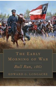 Poza produsului Early Morning of War: Bull Run, 1861 - Edward G. Longacre