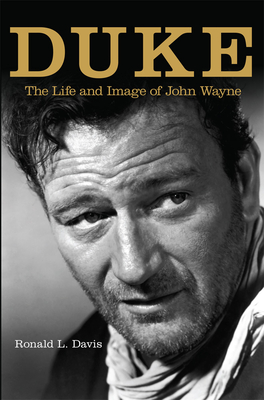 Duke: The Life and Image of John Wayne - Ronald L. Davis