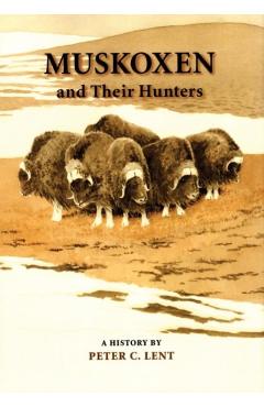 Poza produsului Muskoxen and Their Hunters, 5: A History - Peter C. Lent