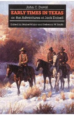 Coperta cărții 'Early Times in Texas or the Adventures of Jack Dobell - John C. Duval'