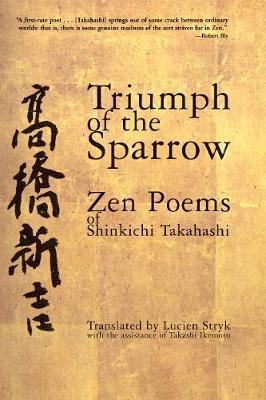 Triumph of the Sparrow: Zen Poems of Shinkichi Takahashi - Shinkichi Takahashi