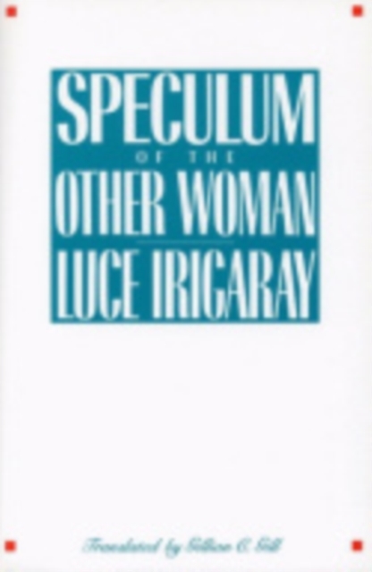 Speculum of the Other Woman - Luce Irigaray