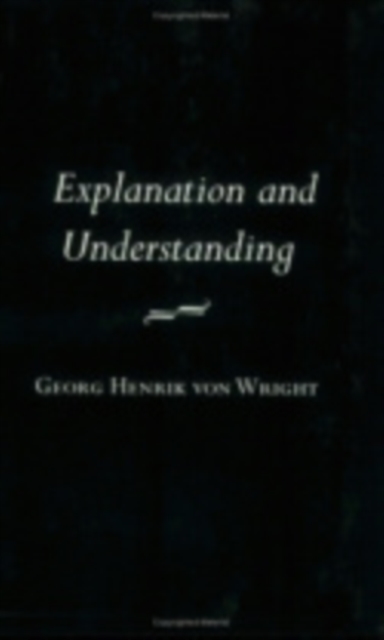 Explanation and Understanding - Georg Henrik Von Wright