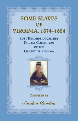 Some Slaves of Virginia, 1674-1894: Lost Records Localities Digital Collection of Virginia - Sandra Barlau
