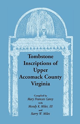 Tombstone Inscriptions of Upper Accomack County, Virginia - Mary Frances Carey