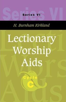 Lectionary Worship Aids: Series VI, Cycle C [With CDROM] [With CDROM] [With CDROM] [With CDROM] - H. Burnham Kirkland
