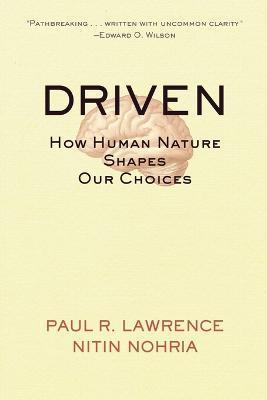 Driven: How Human Nature Shapes Our Choices - Nitin Nohria