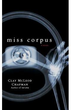 Coperta cărții 'Miss Corpus - Clay Mcleod Chapman'