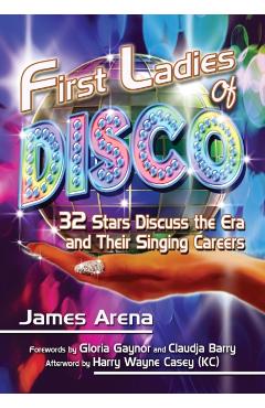 Coperta cărții 'First Ladies of Disco: 32 Stars Discuss the Era and Their Singing Careers - James Arena'