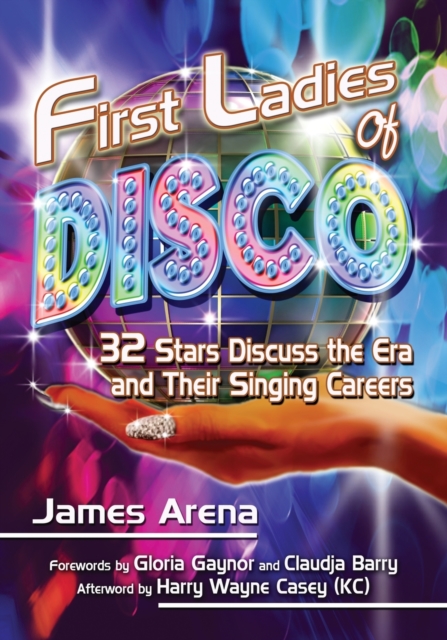 First Ladies of Disco: 32 Stars Discuss the Era and Their Singing Careers - James Arena