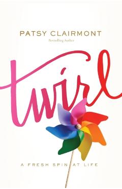 Poza produsului Twirl: A Fresh Spin at Life - Patsy Clairmont
