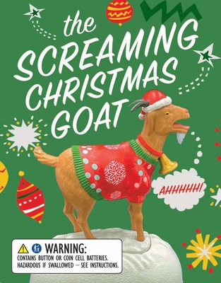 The Screaming Christmas Goat: Ahhhhh! - Lauren Emily Whalen