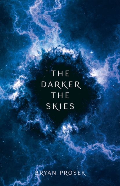 The Darker the Skies: Volume 2 - Bryan Prosek