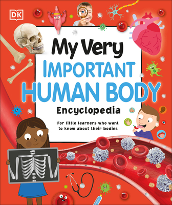 My Very Important Human Body Encyclopedia: For Little Learners Who Want to Know about Their Bodies - Dk