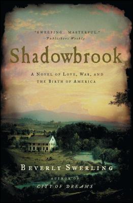 Shadowbrook: A Novel of Love, War, and the Birth of America - Beverly Swerling