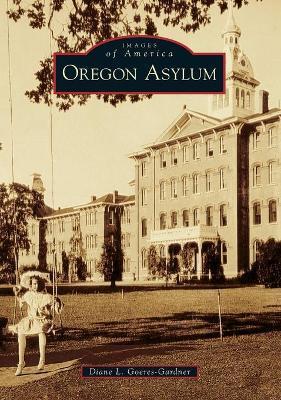 Oregon Asylum - Diane L. Goeres-gardner