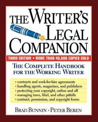 The Writer's Legal Companion: The Complete Handbook for the Working Writer, Third Edition - Brad Bunnin