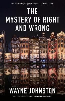 The Mystery of Right and Wrong - Wayne Johnston