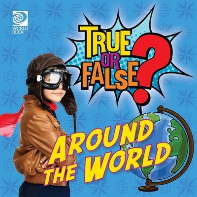 True or False? Around the World - World Book