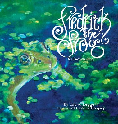 Coperta cărții 'Fredrick the Frog: A Life Cycle Story - Ida P. Leggett'