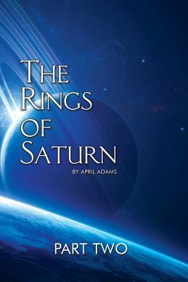 The Rings of Saturn Part Two - April Adams