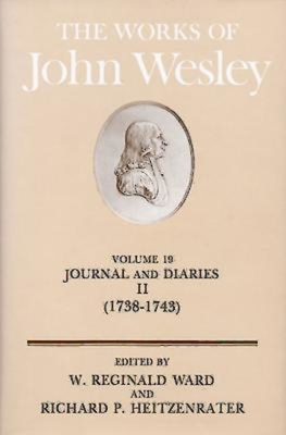 The Works of John Wesley Volume 19: Journal and Diaries II (1738-1743) - W. Reginald Ward