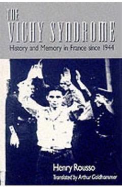 Poza produsului The Vichy Syndrome: History and Memory in France Since 1944 - Henry Rousso