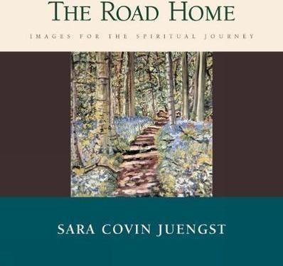The Road Home: Images for the Spiritual Journey - Sara Covin Juengst