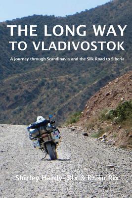 The Long Way to Vladivostok - Shirley Hardy-rix