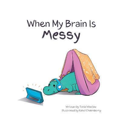 When My Brain Is Messy - Tania M. Wieclaw