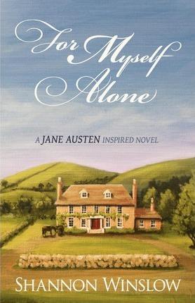 For Myself Alone: A Jane Austen Inspired Novel - Micah D. Hansen