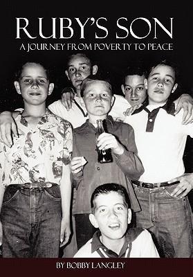 Ruby's Son: A Journey from Poverty to Peace - Bobby G. Langley