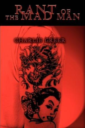 Rant Of The Mad Man - Charlie Greer