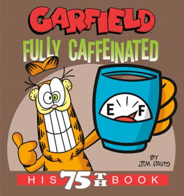 Garfield Fully Caffeinated: His 75th Book - Jim Davis