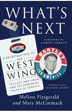 What's Next: A Backstage Pass to the West Wing, Its Cast and Crew, and Its Enduring Legacy of Service - Melissa Fitzgerald