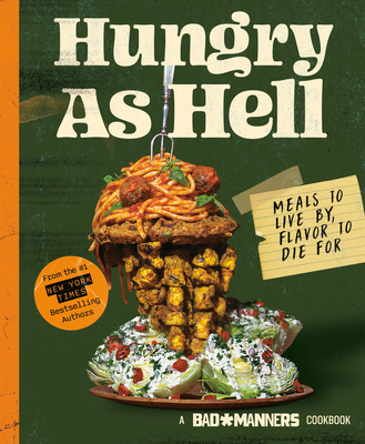 Bad Manners: Hungry as Hell: Meals to Live By, Flavor to Die For: A Vegan Cookbook - Bad Manners