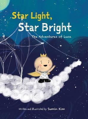 Star Light, Star Bright: The Adventures of Luca - Sumin Kim