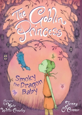 The Goblin Princess: Smokey Dragon Baby - Jenny O'connor