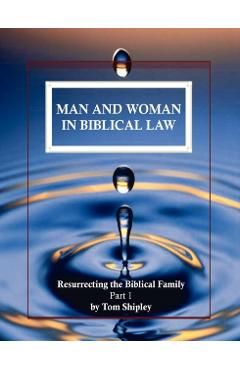 Man and Woman in Biblical Law - Tom Shipley