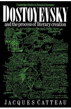 Coperta cărții 'Dostoyevsky and the Process of Literary Creation - Jacques Catteau'