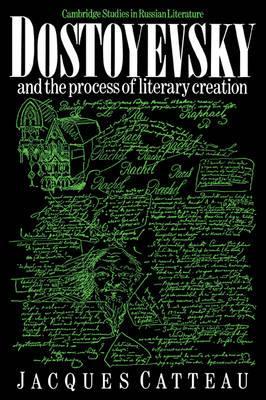 Coperta cărții 'Dostoyevsky and the Process of Literary Creation - Jacques Catteau'