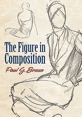 The Figure in Composition - Paul G. Braun