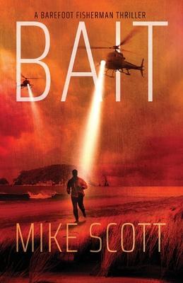 Bait: A Barefoot Fisherman Thriller - Mike Scott