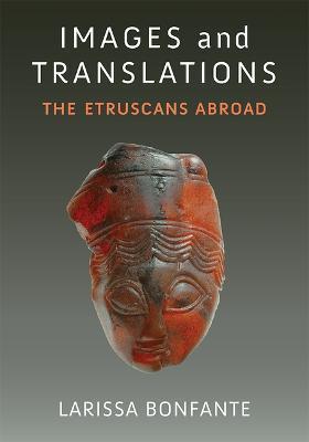 Images and Translations: The Etruscans Abroad - Larissa Bonfante
