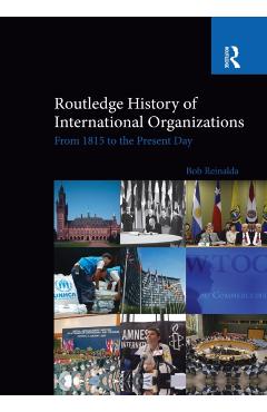 Coperta cărții 'Routledge History of International Organizations: From 1815 to the Present Day - Bob Reinalda'