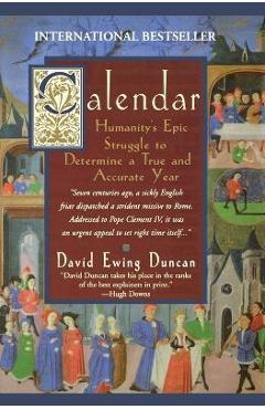 Poza produsului Calendar:: Humanity's Epic Struggle to Determine a True and Accurate Year - David Ewing Duncan