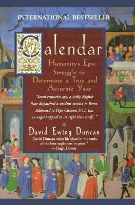 Calendar:: Humanity's Epic Struggle to Determine a True and Accurate Year - David Ewing Duncan
