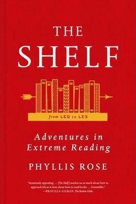 The Shelf: From Leq to Les: Adventures in Extreme Reading - Phyllis Rose