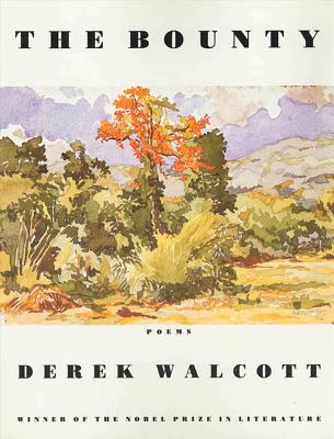 The Bounty: Poems - Derek Walcott