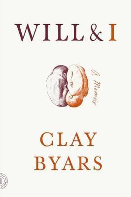 Will & I: A Memoir - Clay Byars